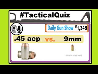 45acp vs 9mm (It is time for this battle) - Tactical Quiz 16 (Season Two)