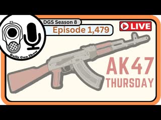 AK47 Thursday - DGS Episode 1,479