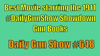 Best Movie starring the 1911 Showdown – Gun Books – Daily Gun Show 648