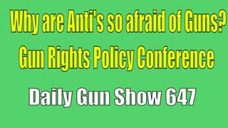 Why are Anti’s so afraid of Guns? Gun Rights Policy Conference