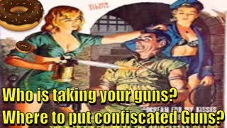 Who is taking your guns Where to put confiscated Guns