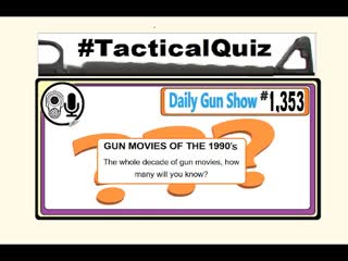 Gun Movies of the 1990’s – Tactical Quiz 18 (Season Two)