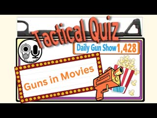 Guns in Movies, the Tactical Quiz (Season Two Episode 32 )