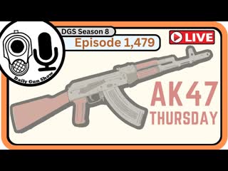 AK47 Thursday – DGS Episode 1,479