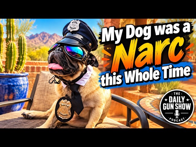 My Dog Was a Narc This Whole Time – The Most Exciting Episode of the Daily Gun Show Yet